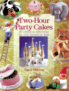 Two-Hour Party Cakes: Cakes to Decorate in Two Hours or Less - Deacon, Carol (Introduction by), and Allwright, Edward (Photographer)