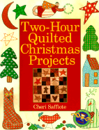 Two-Hour Quilted Christmas Projects - Saffiote, Cheri