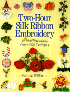 Two-Hour Silk Ribbon Embroidery: Over 200 Designs