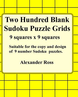 Two Hundred Blank Sudoku Grids: Suitable For The Copy And Design Of 9 Number Sudoku Puzzles - Ross, Alexander