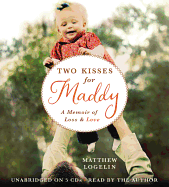 Two Kisses for Maddy: A Memoir of Loss & Love