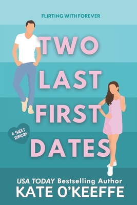 Two Last First Dates: A romantic comedy of love, friendship and more cake - O'Keeffe, Kate