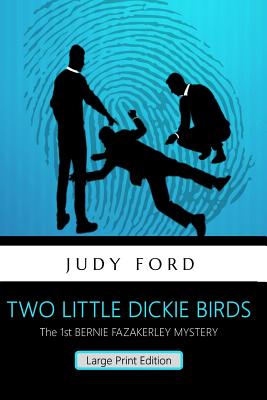 Two Little Dickie Birds (Large Print Edition): The 1st Bernie Fazakerley Mystery - Ford, Judy M