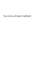 Two Lives of Saint Cuthbert: A Life by an Anonymous Monk of Lindisfarne and Bede's Prose Life - Hermenegild Tosf, Brother (Editor), and Colgrave, Bertram