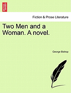 Two Men and a Woman. a Novel.