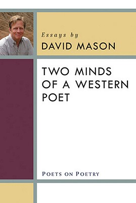 Two Minds of a Western Poet: Essays - Mason, David