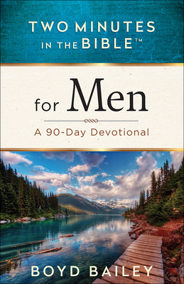 Two Minutes in the Bible for Men: A 90-Day Devotional - Bailey, Boyd