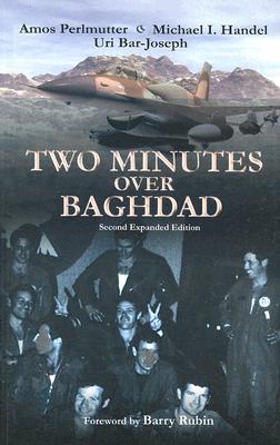 Two Minutes Over Baghdad - Bar-Joseph, Uri, and Handel, Michael, and Perlmutter, Amos