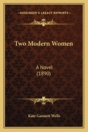 Two Modern Women: A Novel (1890)