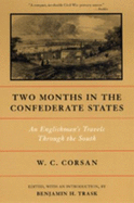 Two Months in the Confederate States: An Englishman's Travels Through the South - Corsan, W C (Editor), and Trask, Benjamin H (Editor)