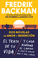 Two Novels of Love and Redemption \ DOS Novelas de Amor Y Redencin (Spanish Ed): El Trato de Su Vida. Y Cada Maana El Camino a Casa Se Vuelve Ms Y Ms Largo