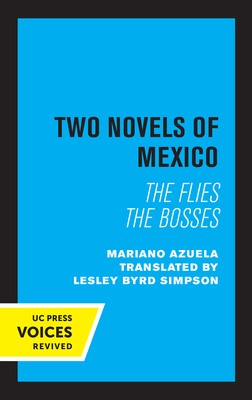 Two Novels of Mexico: The Flies and The Bosses - Azuela, Mariano, and Simpson, Lesley Byrd (Translated by)