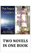 Two Novels: The Peace Crusaders & Love Knows No Bounds