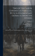 Two of the Saxon Chronicles Parallel, with Supplementary Extracts from the Others, Vol. 1: A Revised Text, Edited, with Introduction, Notes, Appendices, and Glossary; Text, Appendices and Glossary (Classic Reprint)
