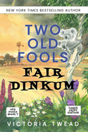 Two Old Fools Fair Dinkum - LARGE PRINT