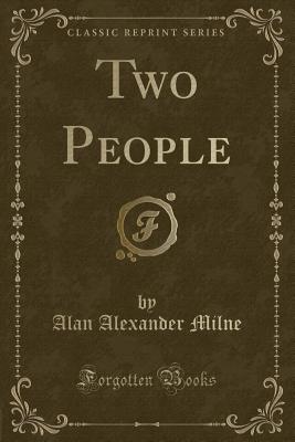 Two People (Classic Reprint) - Milne, Alan Alexander