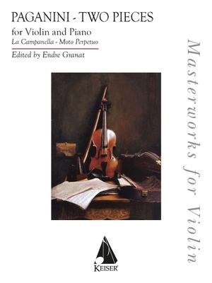 Two Pieces: La Campanella and Moto Perpetu: Masterworks for Violin Series for Violin and Piano - Paganini, Nicolo (Composer), and Granat, Endre