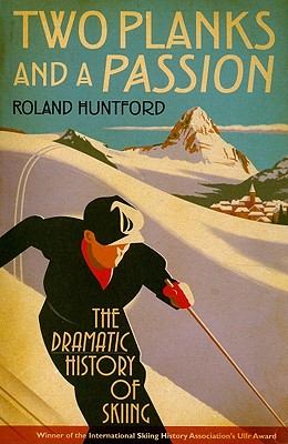 Two Planks and a Passion - Huntford, Roland
