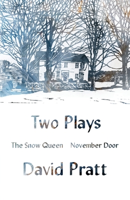Two Plays: The Snow Queen, November Door - Pratt, David