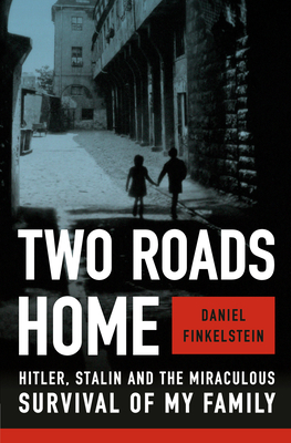 Two Roads Home: Hitler, Stalin, and the Miraculous Survival of My Family - Finkelstein, Daniel