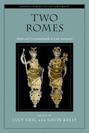 Two Romes: Rome and Constantinople in Late Antiquity