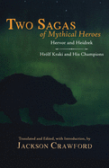 Two Sagas of Mythical Heroes: Hervor and Heidrek and Hr?lf Kraki and His Champions