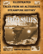 Two Ships 2nd Edition: Illustrated Tales From An Alternate Steampunk History