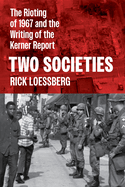 Two Societies: The Rioting of 1967 and the Writing of the Kerner Report