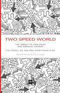 Two Speed World: The impact of explosive and gradual change - its effect on you and everything else