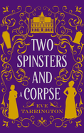 Two Spinsters and a Corpse: Large Print Edition