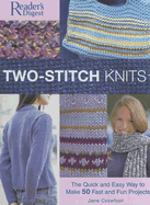 Two-Stitch Knits: The Quick and Easy Way to Make 50 Fast and Fun Projects