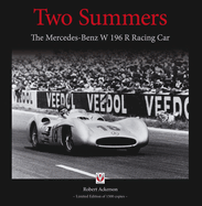 Two Summers: The Mercedes-Benz W196r Racing Car - Limited Edition of 1500 Copies