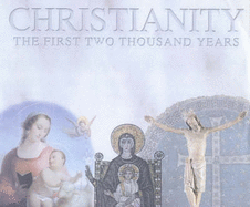 Two Thousand Years: Birth of Christianity to the Crusades: Two Millennia of Christianity