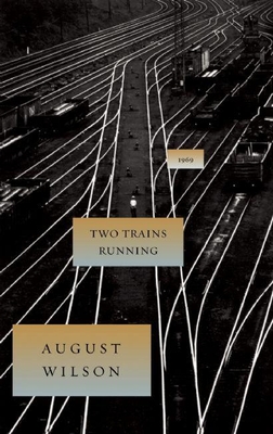Two Trains Running: 1969 - Wilson, August, and Fishburne, Laurence, III (Foreword by)