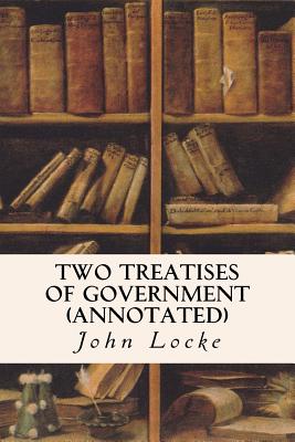 Two Treatises of Government (annotated) - Locke, John