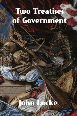 Two Treatises of Government - Locke, John