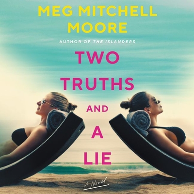 Two Truths and a Lie - Moore, Meg Mitchell, and Patterson, Courtney (Read by)