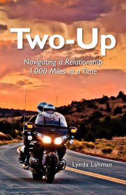 Two-Up: Navigating a Relationship 1,000 Miles at a Time - Lahman, Lynda, and Smith, Jerry (Editor)