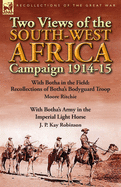 Two Views of the South-West Africa Campaign 1914-15: With Botha in the Field: Recollections of Botha's Bodyguard Troop by Moore Ritchie & with Botha's