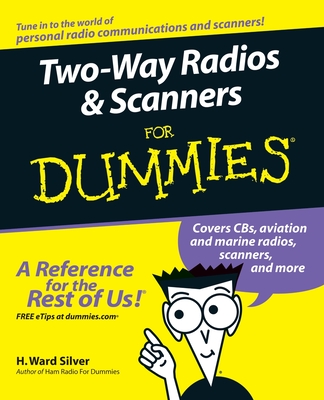 Two-Way Radios and Scanners For Dummies - Silver, H Ward