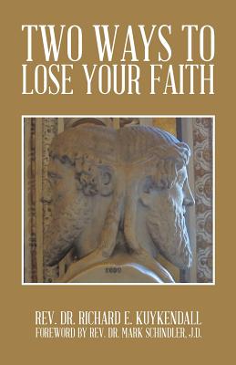 Two Ways to Lose Your Faith - Kuykendall, Richard E