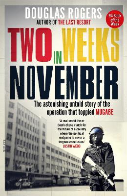 Two Weeks in November: The astonishing untold story of the operation that toppled Mugabe - Rogers, Douglas