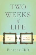 Two Weeks of Life: A Memoir of Love, Death, & Politics