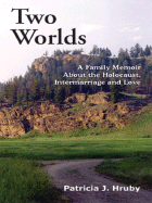 Two Worlds: A Family Memoir about the Holocaust, Intermarriage and Love