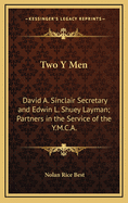 Two y Men: David A. Sinclair Secretary and Edwin L. Shuey Layman; Partners in the Service of the Y.M.C.A.