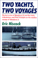 Two Yachts, Two Voyages: The Last Cruise of Wanderer IV and the Trials, Tribulations, and F...