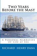 Two Years Before the Mast: A Personal Narrative of Life at Sea