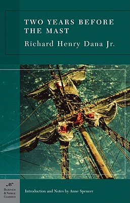 Two Years Before the Mast (Barnes & Noble Classics Series) - Dana, Richard Henry, and Spencer, Anne (Notes by)