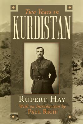 Two Years in Kurdistan: Experiences of a Political Officer, 1918-1920 - Rich, Paul (Introduction by), and Hay, W R