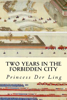 Two Years in the Forbidden City - Princess Der Ling